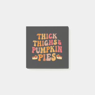 Thick Thighs & Pumpkin Pies Funny Thanksgiving   Post-it Notes