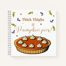 Thick Thighs & Pumpkin Pies Notebook