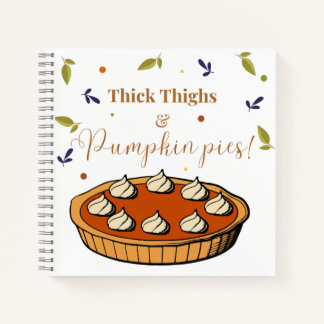 Thick Thighs & Pumpkin Pies Notebook