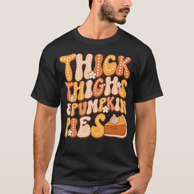 Thick Thighs  Pumpkin Pies Thanksgiving Fall Match T-Shirt (Front)