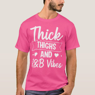 Thick Thighs Rb Vibes T-Shirt