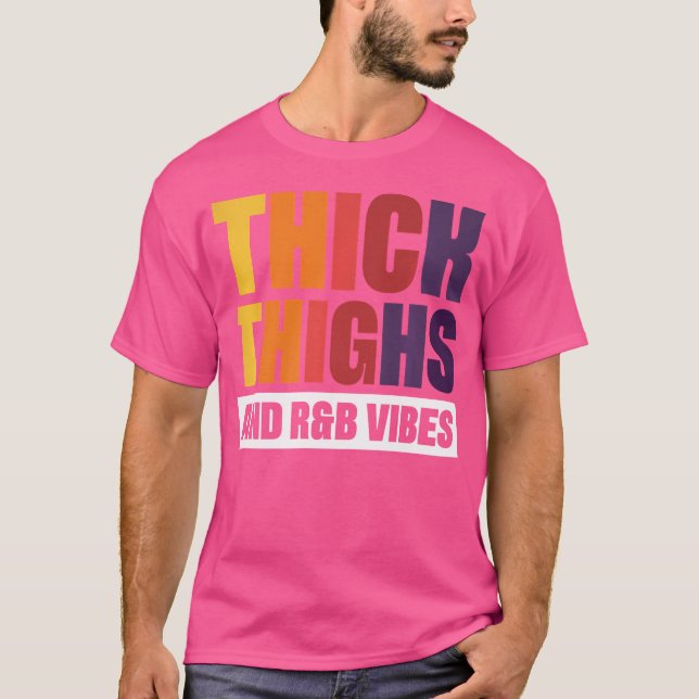 Thick Thighs Rb Vibes T-Shirt (Front)