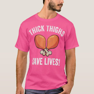 Thick Thighs save Lives Turkey Thanksgiving Men T T-Shirt