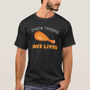 Thick Thighs Save Lives Women Funny Quote About Tu T-Shirt