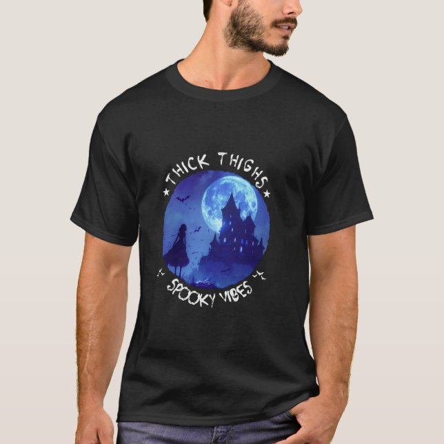 Thick Thighs Spooky Vibes Funny Halloween Haunted  T-Shirt (Front)