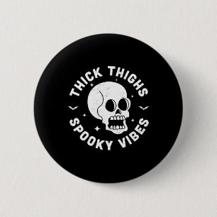 Thick Thighs Spooky Vibes Funny Halloween Skull Wo 6 Cm Round Badge