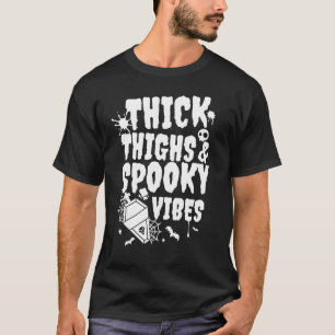 Thick Thighs Spooky Vibes Halloween Dripping Skull T-Shirt