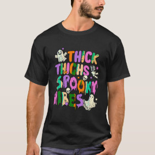 Thick Thighs Spooky Vibes Halloween Ghost Boo Skul T-Shirt