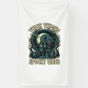 Thick Thighs Spooky Vibes Halloween Haunted House Banner