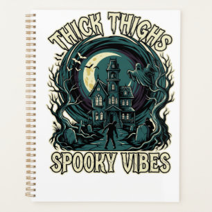 Thick Thighs Spooky Vibes Halloween Haunted House Planner