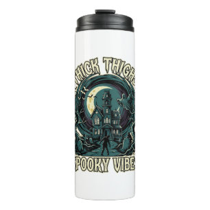 Thick Thighs Spooky Vibes Halloween Haunted House Thermal Tumbler