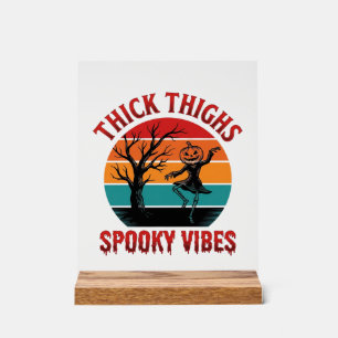 Thick Thighs Spooky Vibes Halloween Shirt Design_1 Acrylic Sign