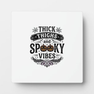 Thick Thighs Spooky Vibes Halloween Shirt Design_1 Plaque