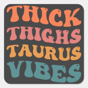 Thick Thighs Taurus Vibes Taurus Season Girl Retro Square Sticker