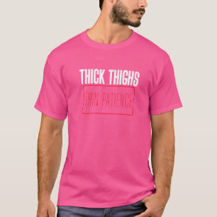 Thick Thighs Thin Patience Feminist And Feminism T-Shirt