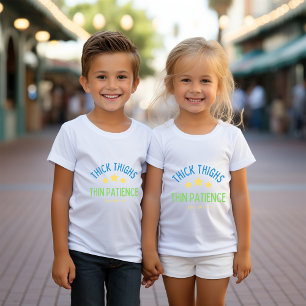 Thick Thighs, Thin Patience – Sassy & Confident Toddler T-Shirt
