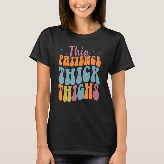 Thick Thighs Thin Patience Workout Tees for Women  (Front)