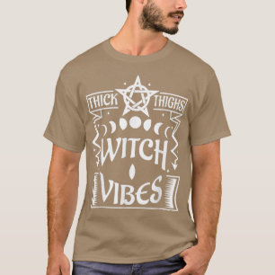 Thick Thighs Witch Vibes 560  T-Shirt