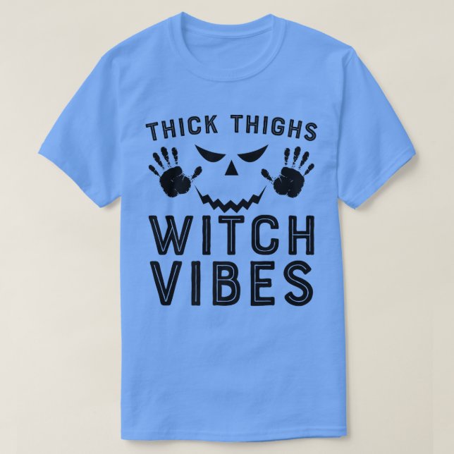 Thick Thighs Witch Vibes 575  T-Shirt (Design Front)