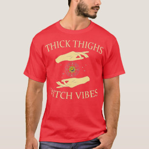 Thick Thighs Witch Vibes Creepy Witch Halloween Co T-Shirt