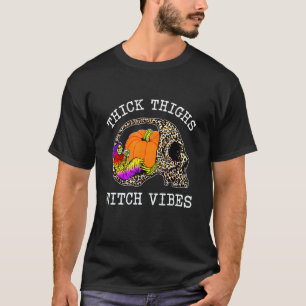 Thick Thighs Witch Vibes Halloween Witch Hex The P T-Shirt