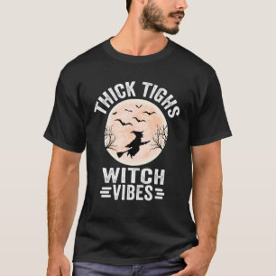 Thick Thighs Witch Vibes Spooky Halloween Costume T-Shirt