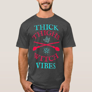 Thick Thighs Witch Vibes  Witches Halloween Costum T-Shirt
