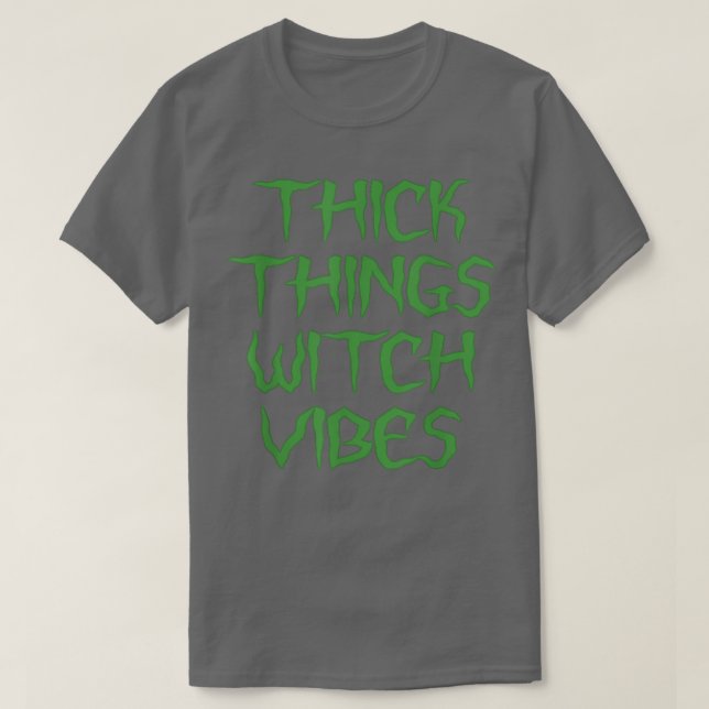 Thick Things Witch Vibes  T-Shirt (Design Front)