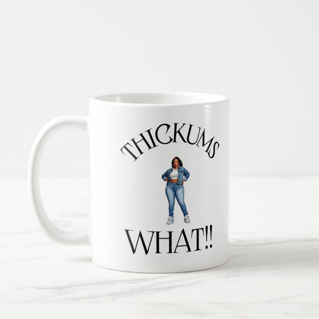 "Thickums What"  Coffee Mug (Left)