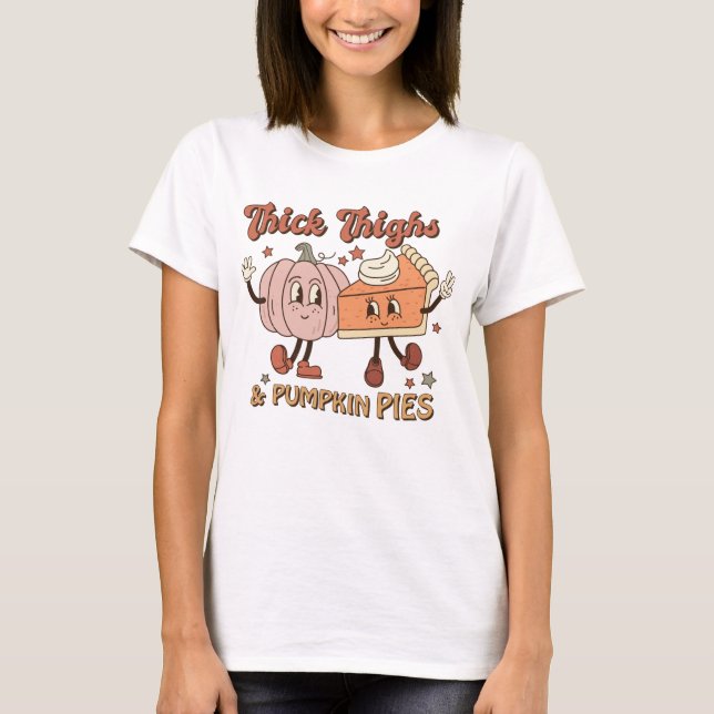 Thighs & Pumpkin Pies Funny Retro Thanksgiving T-Shirt (Front)