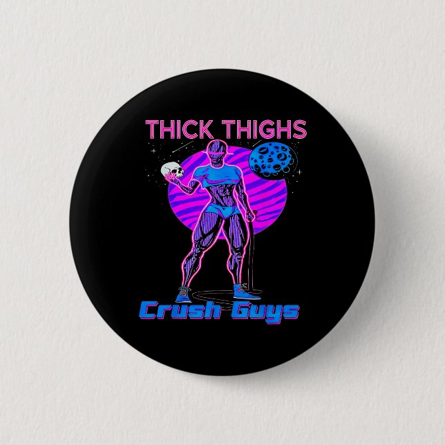 Thiick Thighs Crush Guys Weightlifting Bodybuildin 6 Cm Round Badge (Front)