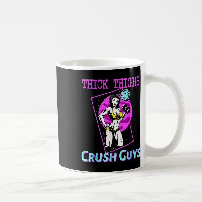 Thiick Thighs Crush Guys Weightlifting Bodybuildin Coffee Mug (Right)