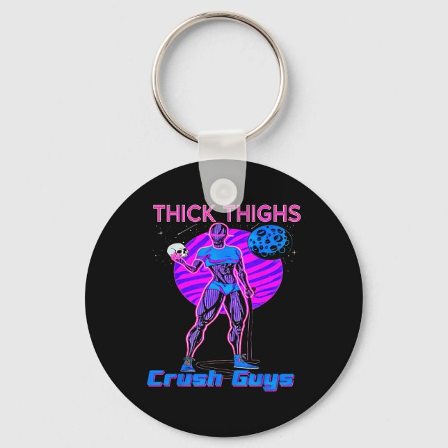 Thiick Thighs Crush Guys Weightlifting Bodybuildin Key Ring (Front)