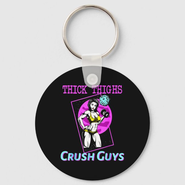 Thiick Thighs Crush Guys Weightlifting Bodybuildin Key Ring (Front)
