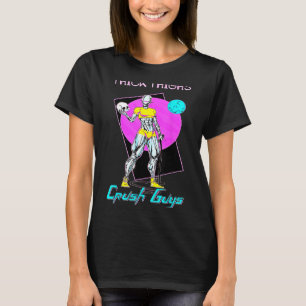 Thiick Thighs Crush Guys Weightlifting Bodybuildin T-Shirt