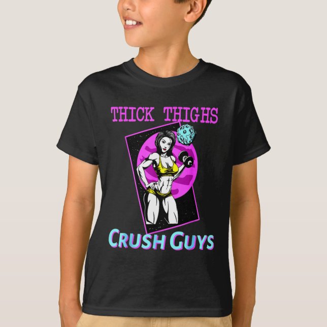 Thiick Thighs Crush Guys Weightlifting Bodybuildin T-Shirt (Front)