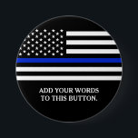 Thin Blue Line American Flag Custom Text 7.5 Cm Round Badge<br><div class="desc">Thin Blue Line American Flag Custom button.</div>