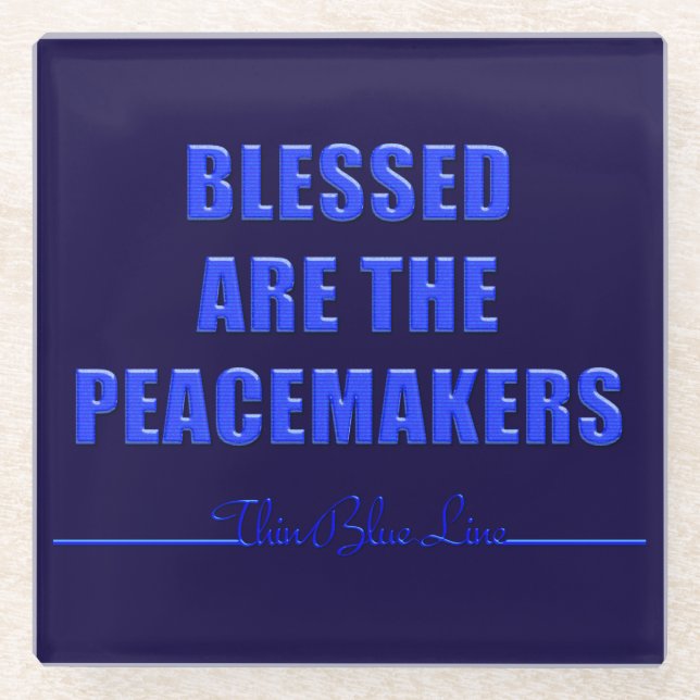 Thin Blue Line Blessed are the Peacemakers Glass Coaster (Front)