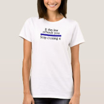 Thin Blue Line stop crossing it T shirt