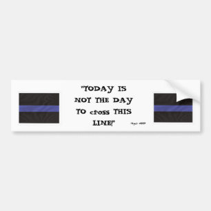 Thin Blue Line (Today is not the day) - Customised Bumper Sticker