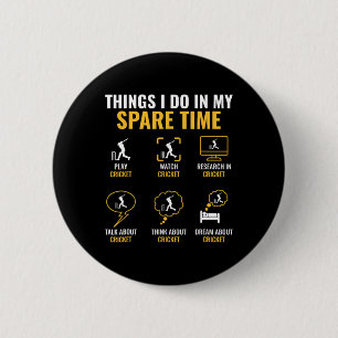 Thing I Do In My Spare Time Cricket Sport Cricket 6 Cm Round Badge