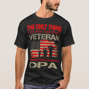 Thing Love More Than Being Veteran Being Opa T-Shirt