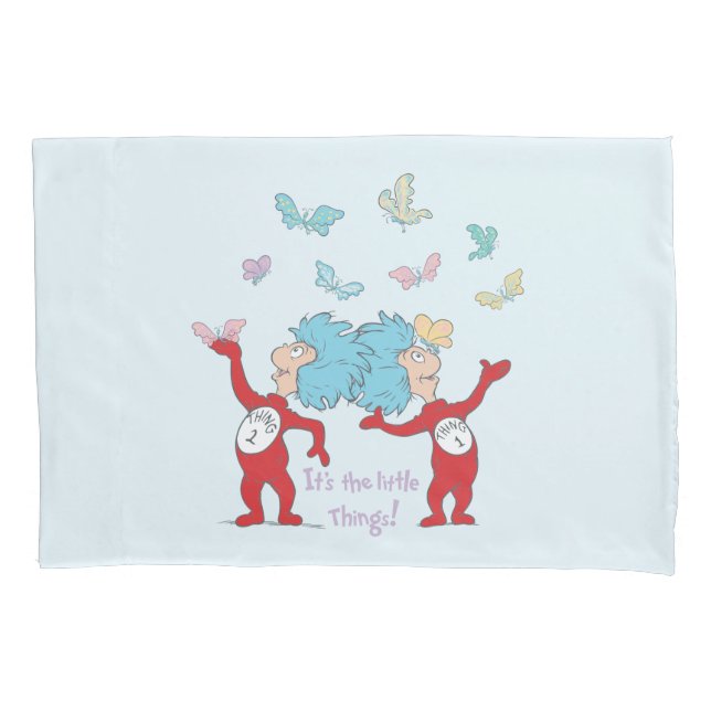 Thing One Thing Two It's The Little Things! Pillowcase (Front)