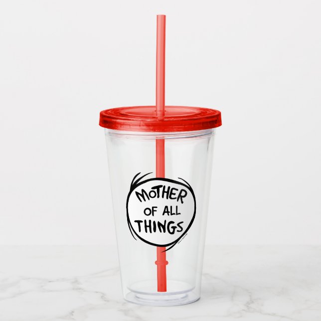 Thing One Thing Two - Mother of all Things Acrylic Tumbler (Front)