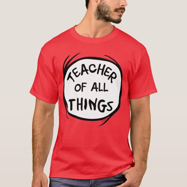 Thing One Thing Two - Teacher of all Things T-Shirt (Front)