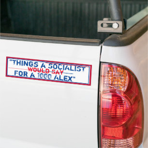 "Things a Socialist would say for 1000 Alex" Bumper Sticker