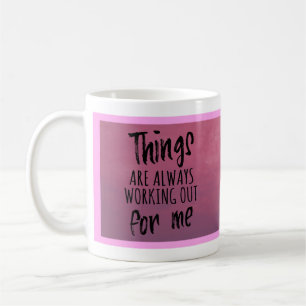 Things are always working out for me coffee mug
