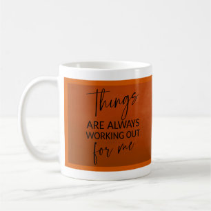Things are always working out for me coffee mug