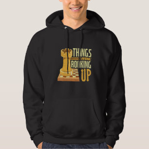 Things Are Rooking Up Chess Board Rook Lift Checkm Hoodie