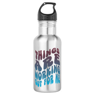 "Things Are Working Out For Me" Water Bottle